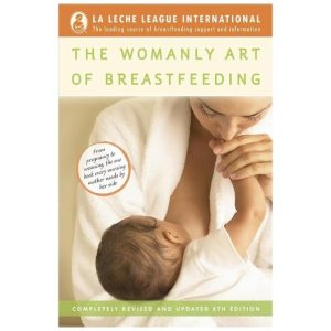 The Womanly Art of Breastfeeding: Completely Revised and Updated 8th Edition