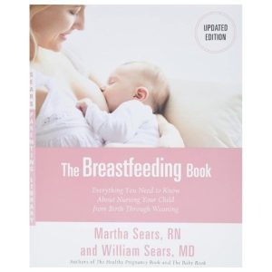 The Breastfeeding Book: Everything You Need to Know About Nursing Your Child from Birth Through Weaning
